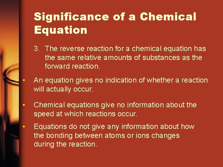Significance of a Chemical Equation 3. The reverse reaction for a chemical equation has