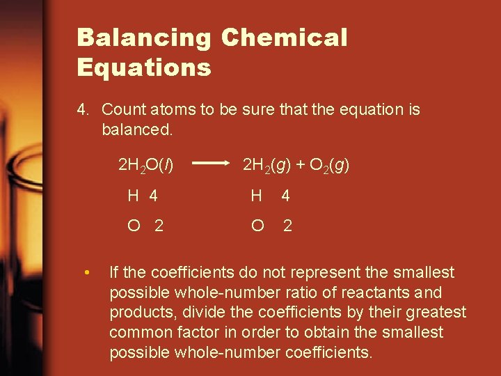 Balancing Chemical Equations 4. Count atoms to be sure that the equation is balanced.