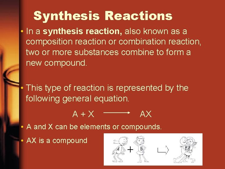 Synthesis Reactions • In a synthesis reaction, also known as a composition reaction or