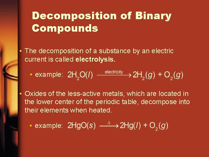 Decomposition of Binary Compounds • The decomposition of a substance by an electric current