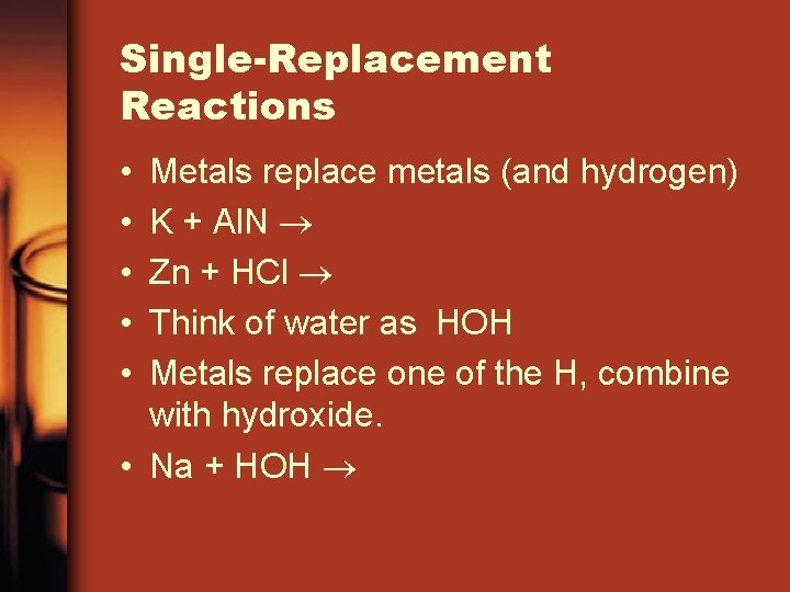 Single-Replacement Reactions • • • Metals replace metals (and hydrogen) K + Al. N