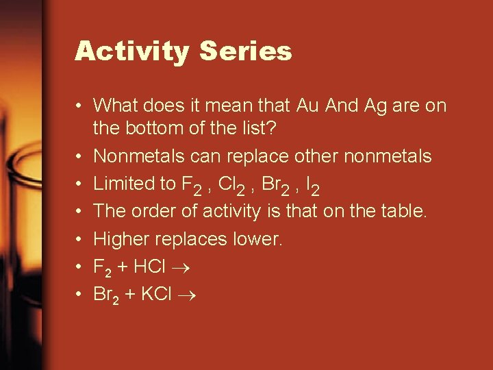 Activity Series • What does it mean that Au And Ag are on the