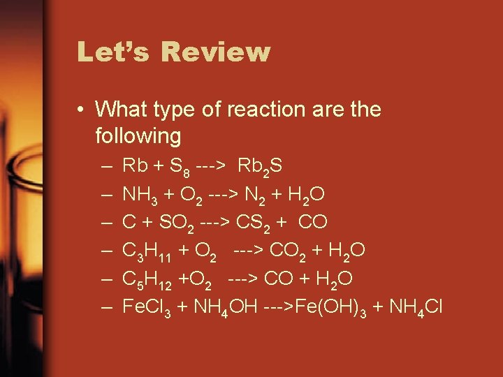 Let’s Review • What type of reaction are the following – – – Rb