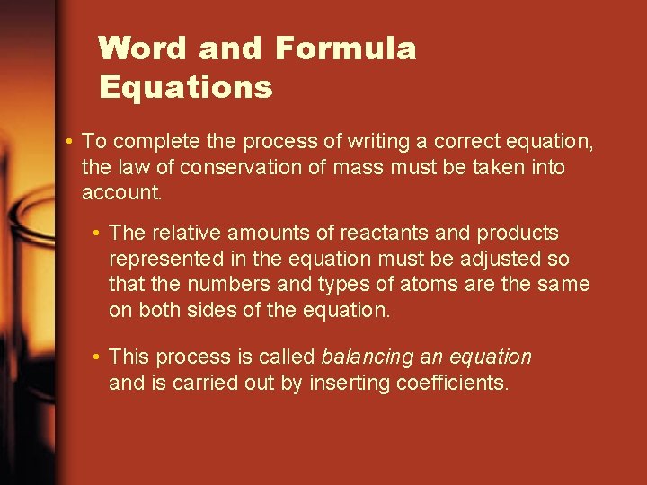 Word and Formula Equations • To complete the process of writing a correct equation,