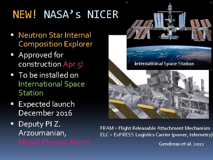 NEW! NASA’s NICER Neutron Star Internal Composition Explorer Approved for construction Apr 5! To
