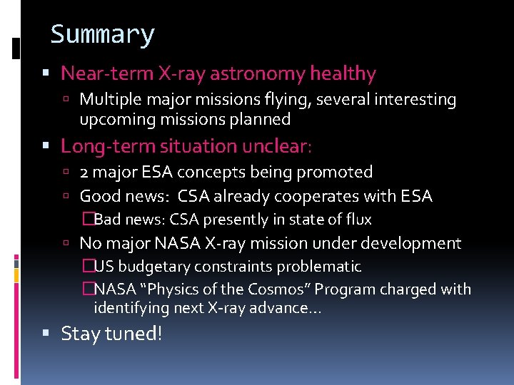 Summary Near-term X-ray astronomy healthy Multiple major missions flying, several interesting upcoming missions planned