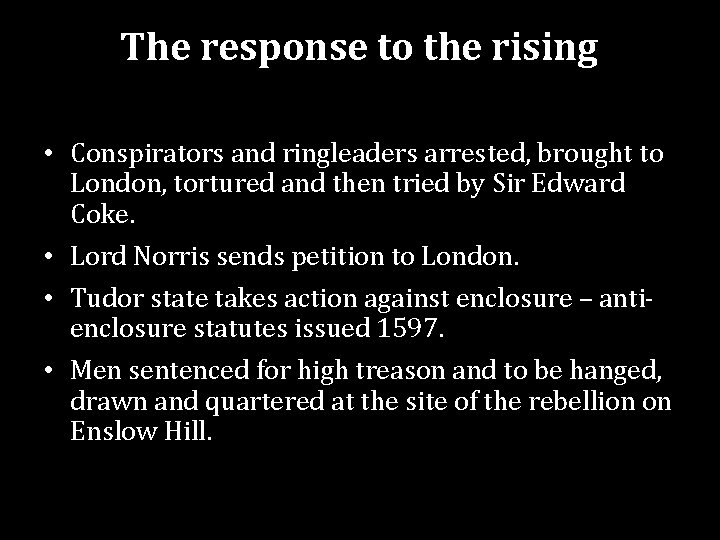 The response to the rising • Conspirators and ringleaders arrested, brought to London, tortured