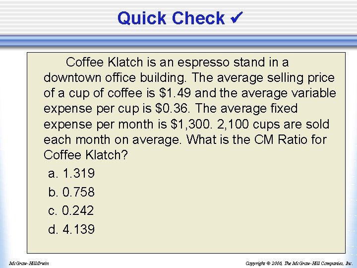 Quick Check Coffee Klatch is an espresso stand in a downtown office building. The