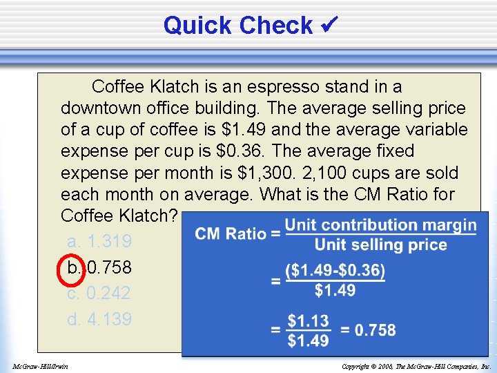 Quick Check Coffee Klatch is an espresso stand in a downtown office building. The