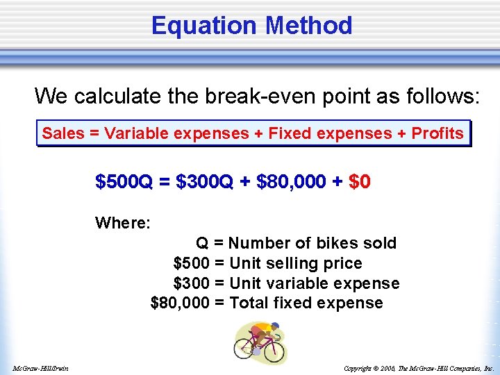 Equation Method We calculate the break-even point as follows: Sales = Variable expenses +