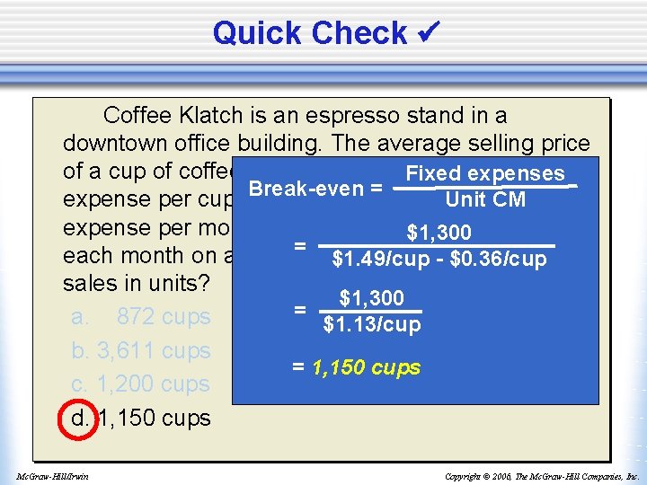 Quick Check Coffee Klatch is an espresso stand in a downtown office building. The