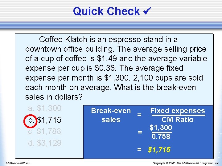 Quick Check Coffee Klatch is an espresso stand in a downtown office building. The