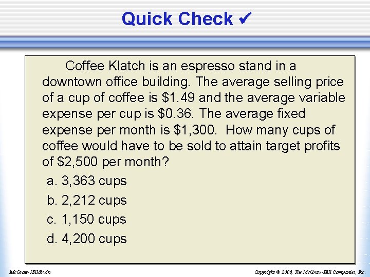 Quick Check Coffee Klatch is an espresso stand in a downtown office building. The