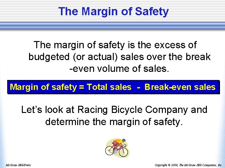 The Margin of Safety The margin of safety is the excess of budgeted (or