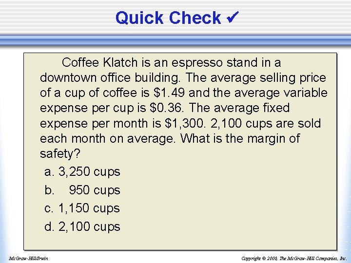 Quick Check Coffee Klatch is an espresso stand in a downtown office building. The