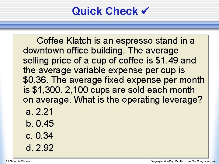 Quick Check Coffee Klatch is an espresso stand in a downtown office building. The