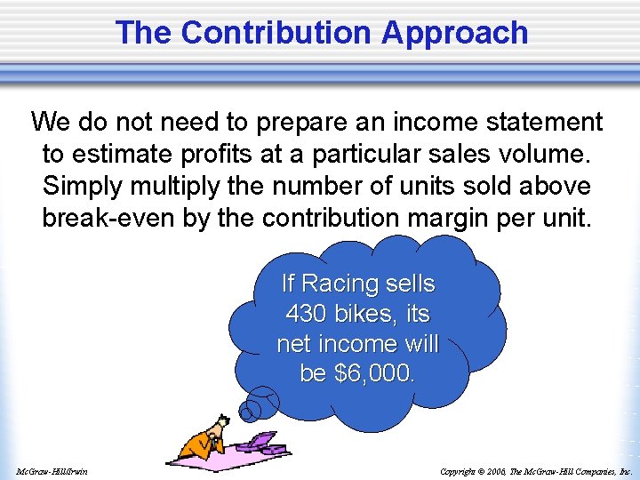 The Contribution Approach We do not need to prepare an income statement to estimate