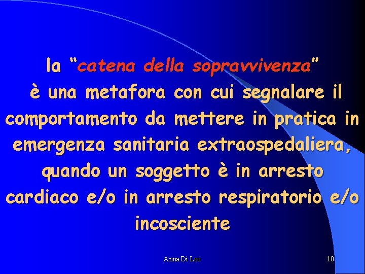 la “catena della sopravvivenza” è una metafora con cui segnalare il comportamento da mettere