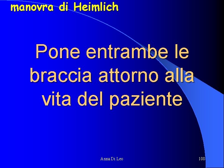 manovra di Heimlich Pone entrambe le braccia attorno alla vita del paziente Anna Di