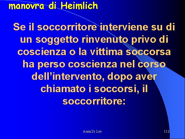 manovra di Heimlich Se il soccorritore interviene su di un soggetto rinvenuto privo di