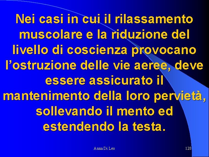 Nei casi in cui il rilassamento muscolare e la riduzione del livello di coscienza