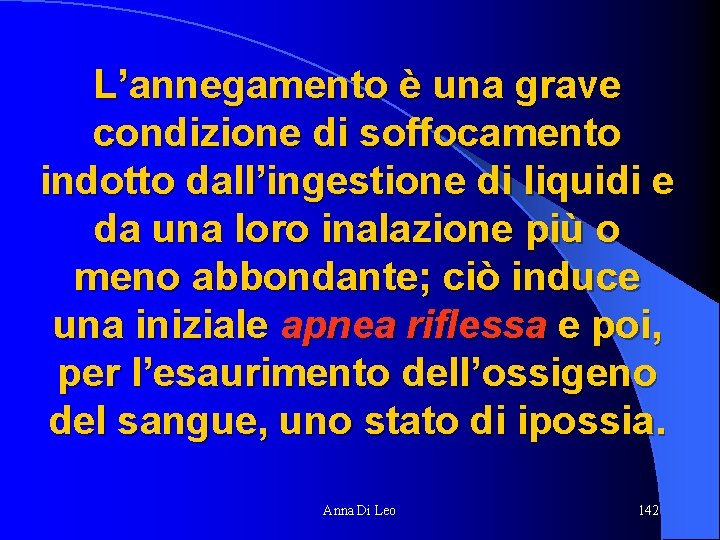 L’annegamento è una grave condizione di soffocamento indotto dall’ingestione di liquidi e da una