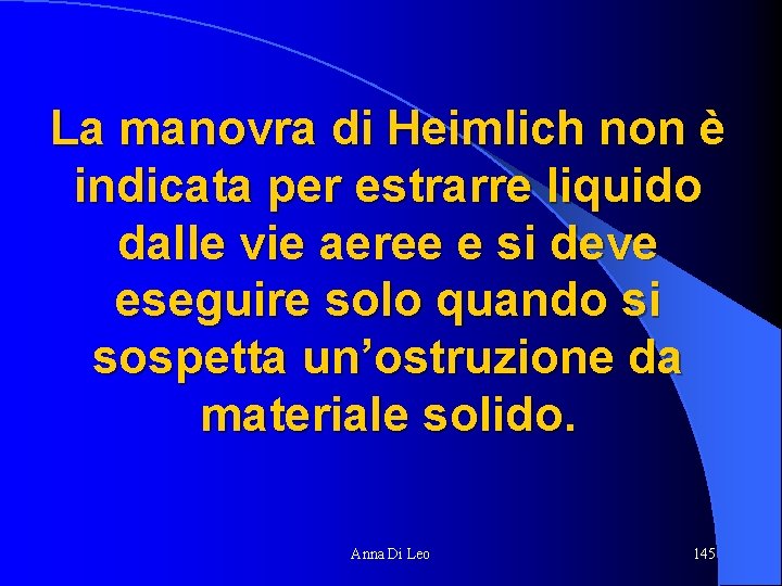 La manovra di Heimlich non è indicata per estrarre liquido dalle vie aeree e