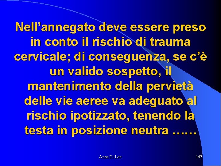 Nell’annegato deve essere preso in conto il rischio di trauma cervicale; di conseguenza, se