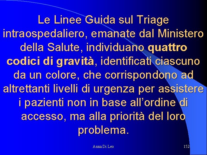 Le Linee Guida sul Triage intraospedaliero, emanate dal Ministero della Salute, individuano quattro codici