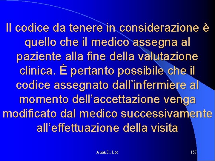 Il codice da tenere in considerazione è quello che il medico assegna al paziente