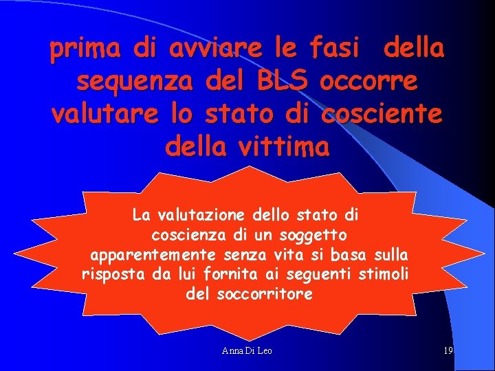 prima di avviare le fasi della sequenza del BLS occorre valutare lo stato di