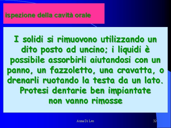 ispezione della cavità orale I solidi si rimuovono utilizzando un dito posto ad uncino;