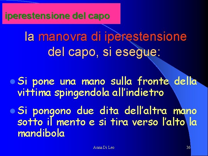 iperestensione del capo la manovra di iperestensione del capo, si esegue: l Si pone