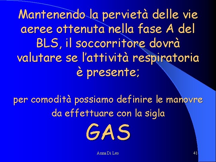 Mantenendo la pervietà delle vie aeree ottenuta nella fase A del BLS, il soccorritore