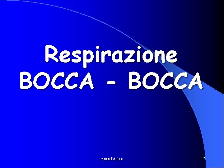 Respirazione BOCCA - BOCCA Anna Di Leo 47 