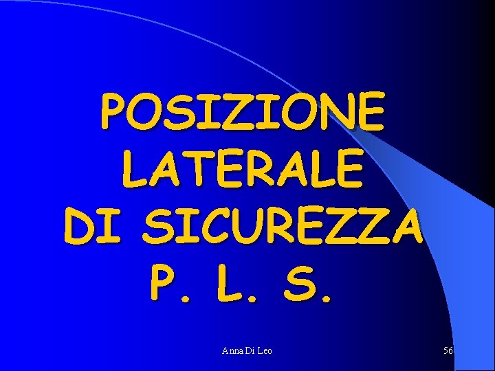 POSIZIONE LATERALE DI SICUREZZA P. L. S. Anna Di Leo 56 