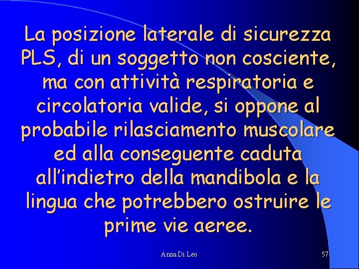 La posizione laterale di sicurezza PLS, di un soggetto non cosciente, ma con attività