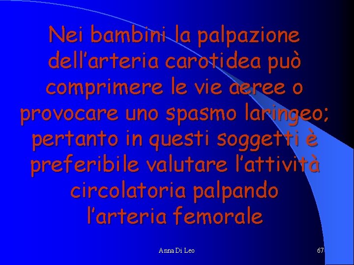 Nei bambini la palpazione dell’arteria carotidea può comprimere le vie aeree o provocare uno