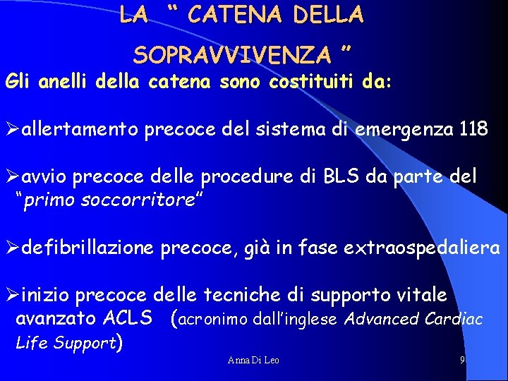 LA “ CATENA DELLA SOPRAVVIVENZA ” Gli anelli della catena sono costituiti da: Øallertamento