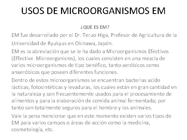 USOS DE MICROORGANISMOS EM ¿QUE ES EM? EM fue desarrollado por el Dr. Teruo