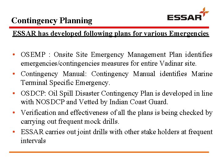 Contingency Planning ESSAR has developed following plans for various Emergencies • OSEMP : Onsite