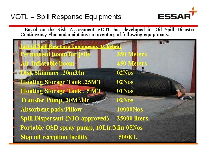 VOTL – Spill Response Equipments Based on the Risk Assessment VOTL has developed its