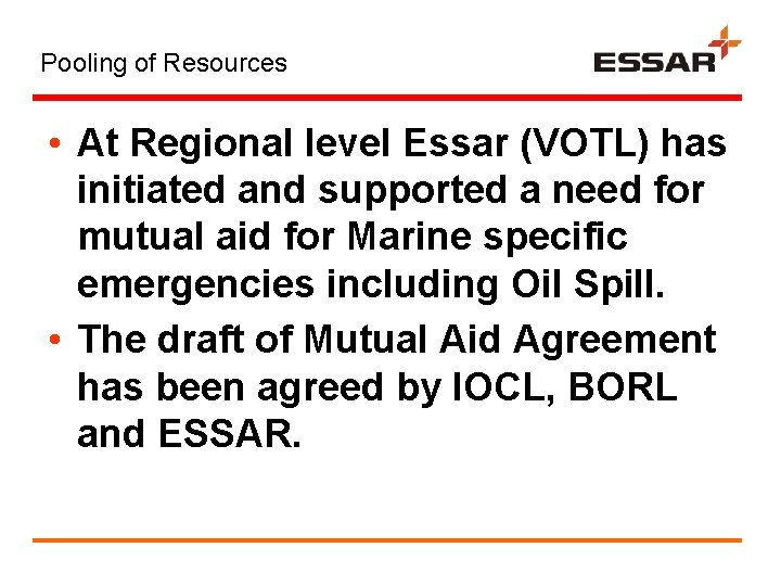 Pooling of Resources • At Regional level Essar (VOTL) has initiated and supported a