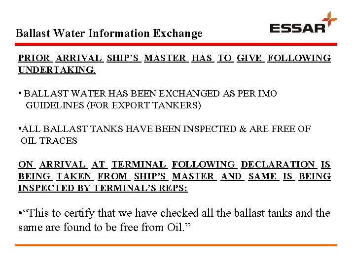 Ballast Water Information Exchange PRIOR ARRIVAL SHIP’S MASTER HAS TO GIVE FOLLOWING UNDERTAKING, •
