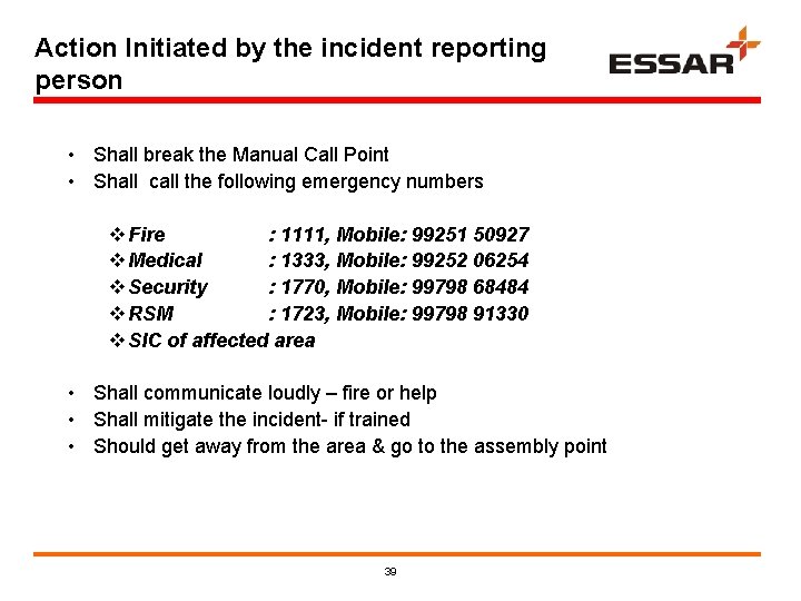 Action Initiated by the incident reporting person • Shall break the Manual Call Point