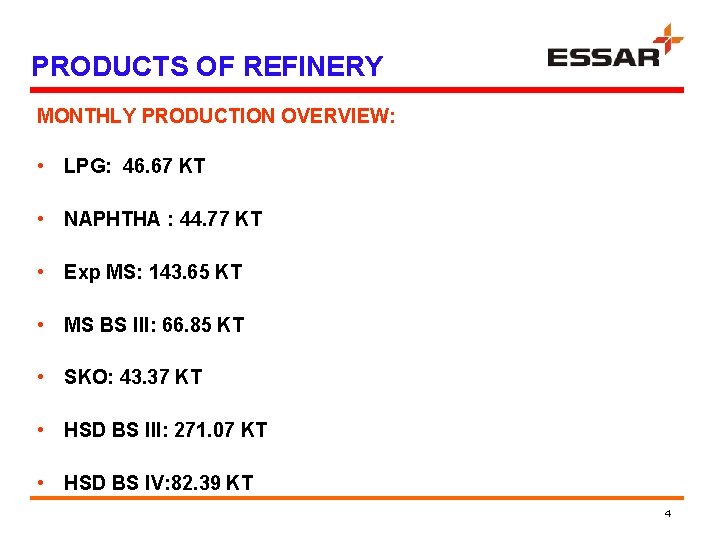 PRODUCTS OF REFINERY MONTHLY PRODUCTION OVERVIEW: • LPG: 46. 67 KT • NAPHTHA :