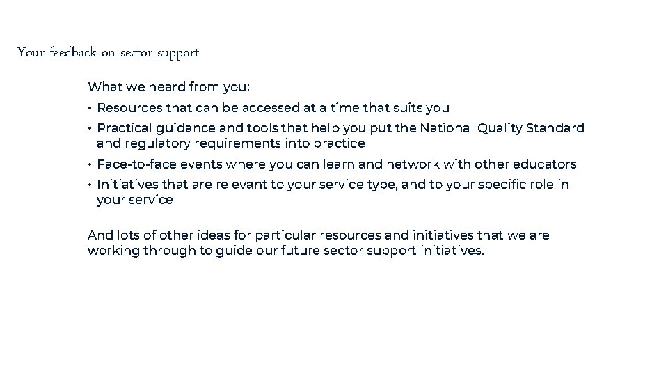 Your feedback on sector support What we heard from you: • Resources that can