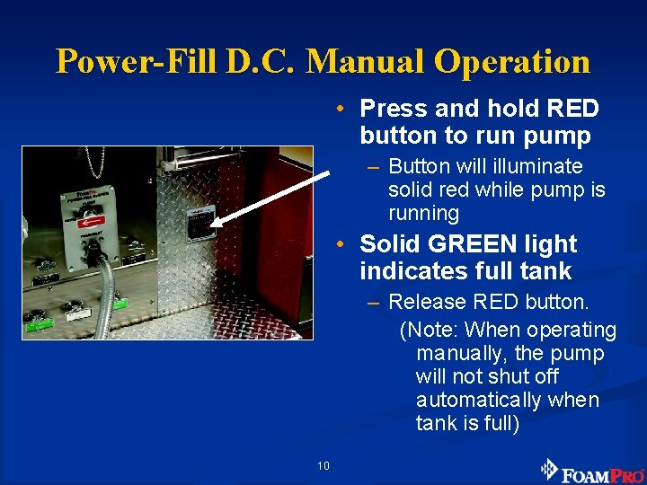 Power-Fill D. C. Manual Operation • Press and hold RED button to run pump