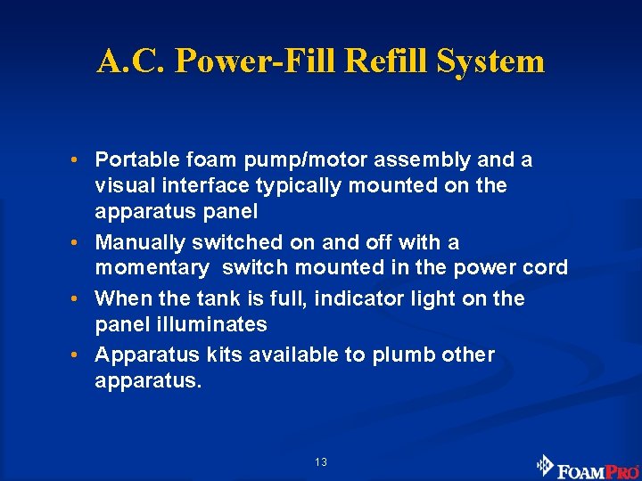 A. C. Power-Fill Refill System • Portable foam pump/motor assembly and a visual interface