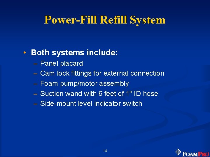 Power-Fill Refill System • Both systems include: – – – Panel placard Cam lock